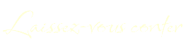 Laissez-vous conter